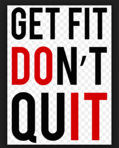 Get fit, don't quit